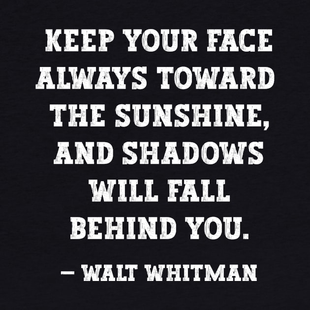 Walt Whitman - Keep You Face Toward The Sunshine by DavidIWilliams